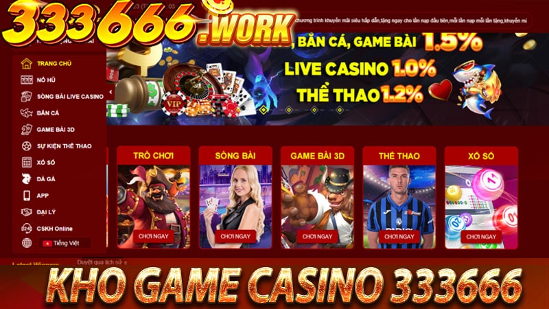Kho game cá cược thịnh hành của Casino 333666